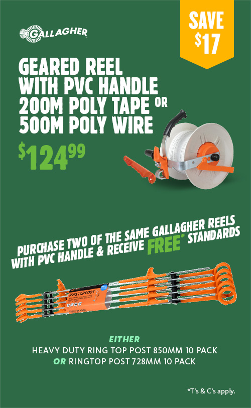 Geared reel with PVC handle 200m poly tape or 500m poly wire, $124.99. Purchase two of the same Gallagher reels and receieve free* standards. Either Heavy Duty Ring Top Post 850mm 10 Pack or Ringtop Post 728mm 10 Pack.