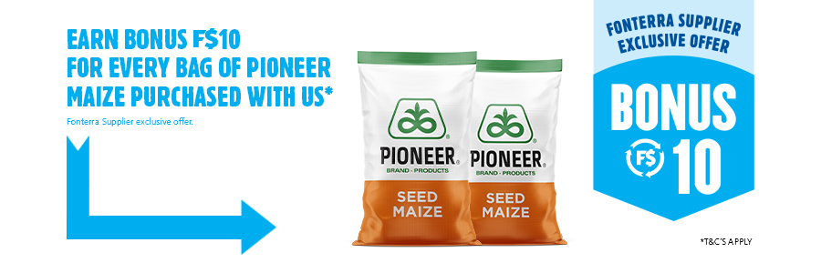 Earn bonus FS$10 for every bag of Pioneer maize purchased with us.* Exclusive to Fonterra suppliers. *T&Cs apply.